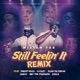 Still Feelin It Remix feat Snoop Dogg G Eazy Keak Da Sneak Iamsu Nef the Pharaoh Ezale Single