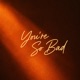 You re So Bad Extended Mix Single