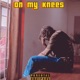 On my knees Single