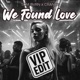 We Found Love VIP EDIT Single