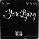 You Lying feat Pat Da King Single