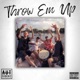 Throw Em Up feat Skero Single