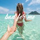 Bad for Me Single