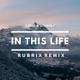 In This Life Rubrix Remix Single