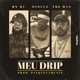 Meu Drip feat MN MC Panquecabeats Single