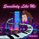 Somebody Like Me Single