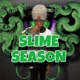 Slime season