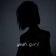 yeah girl feat CloudyAtee Ex Single