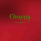 Choppa Single