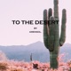 To the Desert Single