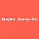 Mujhe Jeene Do Single