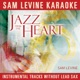 Sam Levine Karaoke Jazz from the Heart Instrumental Tracks Without Lead Sax