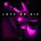 Love or Die Single