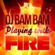 Playing With Fire Radio Mix Single