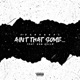 Ain t That Some feat DSN Kellz Single