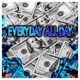 Everyday All Day feat G Macc Slyzwicked Single