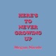 Here s To Never Growing Up Single