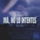 Má no lo intentes Single