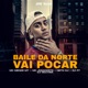 Baile da Norte Vai Pocar feat Dj Gouveia DJ P7 Single