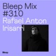 Bleep Mix 310 Rafael Anton Irisarri DJ Mix