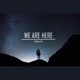 We Are Here Single