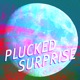 Plucked Surprise
