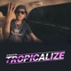 Tropicalize Single