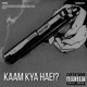 KAAM KYA HAE Single