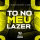 To no Meu Lazer Single
