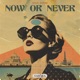 Now Or Never Single
