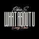 What About U Energy Remix Single