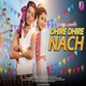 Dhire Dhire Nach feat Abhishek Rimjhim Single