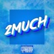 2 Much Single