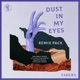Dust in My Eyes Remix Pack