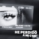 HE PERDIDO A MI GYAL Single