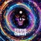 TOXIC ORBIT Single