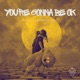You re Gonna Be Ok Single