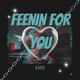 Feenin For You Single