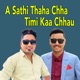 A Sathi Thaha Chha Timi Kaa Chhau EP