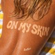 ON MY SKIN Single
