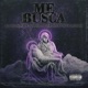 Me busca feat Mad muler F low Ermock Lil sxw Blesk Soyer Axn Hr Single