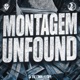 MONTAGEM UNFOUND EP