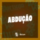 Abdução feat DJ Magrão da ZO Single