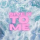 Give It To Me Single