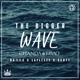 The Bigger Wave feat Da L E S LayLizzy and Scott Single