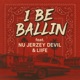 I Be Ballin feat Nu Jerzey Devil Liife Single