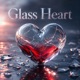 Glass Heart Single