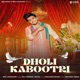 Dholi Kabootri Single