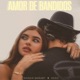 Amor de Bandidos Single