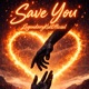 Save You feat Ceo Easi Single